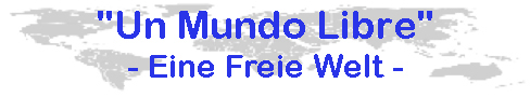 Banner Un Mundo Libre, Eine freie Welt, A free world zum besseren Leben